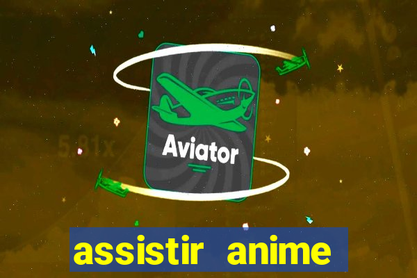 assistir anime online dublado